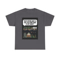 Funny Funeral Graphic Tee — "Keep Crying and I'll Give You Something to Cry About"